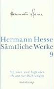 Die Märchen, Legenden, Übertragungen, Dramatisches, Idyllen Hesse Hermann