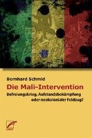 Die Mali-Intervention Bernhard Schmid