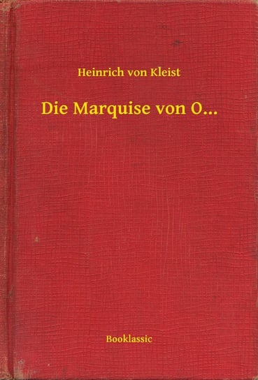 Die Marquise von O... Heinrich von Kleist