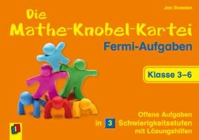 Die Mathe-Knobel-Kartei: Fermi-Aufgaben, Klasse 3-6 Boesten Jan