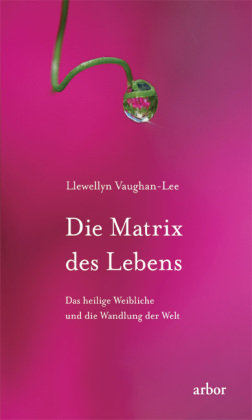 Die Matrix des Lebens Vaughan-Lee Llewellyn