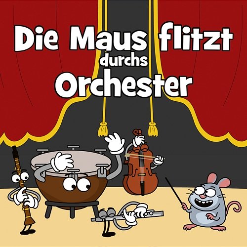 Die Maus flitzt durchs Orchester Hurra Kinderlieder