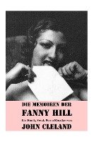 Die Memoiren der Fanny Hill (Ein Erotik, Sex & Porno Klassiker) Cleland John