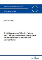 Die Mitwirkungspflicht der Parteien des Zivilprozesses vor dem Hintergrund letzter Reformen in Deutschland und der Tu¨rkei Kaya Hilal