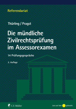 Die mündliche Zivilrechtsprüfung im Assessorexamen Müller (C.F.Jur.), Heidelberg