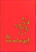 Die Mundorgel. Notenausgabe Mundorgel Verlag Gmbh, Mundorgel-Verlag Gmbh