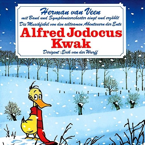 Die Musikfabel von den seltsamen Abenteuern der Ente Alfred Jodocus Kwak Herman van Veen