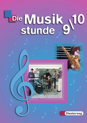 Die Musikstunde 9/10. Schülerband. Berlin, Brandenburg, Bremen, Hamburg, Hessen, Mecklenburg-Vorpommern, Niedersachsen, Nordrhein-Westfalen, Rheinland-Pfalz, Saarland, Sachsen, Sachsen-Anhalt, Schleswig-Holstein Schroedel Verlag Gmbh, Schroedel