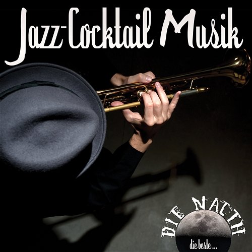 Die Nacht: Die Beste Jazz-Cocktail Musik Various Artists