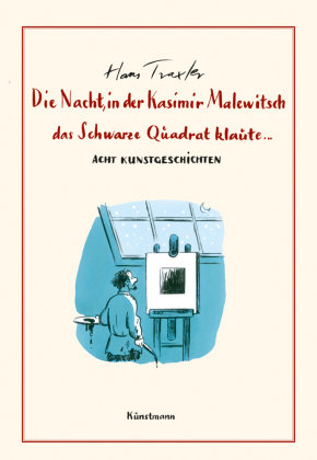 Die Nacht, in der Kasimir Malewitsch das Schwarze Quadrat klaute... Verlag Antje Kunstmann