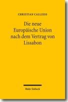 Die neue Europäische Union nach dem Vertrag von Lissabon Calliess Christian