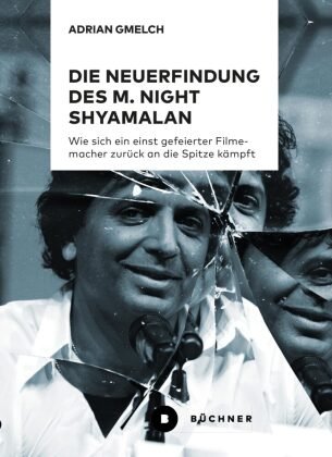Die Neuerfindung des M. Night Shyamalan Büchner Verlag