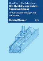 Die Oberfräse und andere Spezialwerkzeuge Wagner Richard