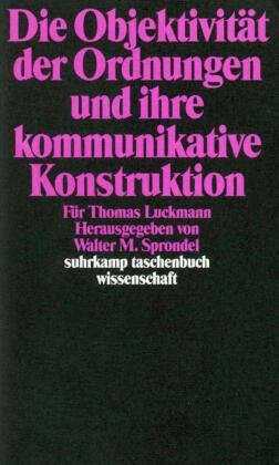 Die Objektivität der Ordnungen und ihre kommunikative Konstruktion Suhrkamp Verlag Ag, Suhrkamp