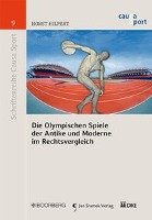 Die Olympischen Spiele der Antike und Moderne im Rechtsvergleich Hilpert Horst