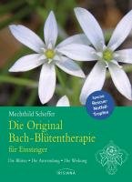 Die Original Bachblütentherapie für Einsteiger Scheffer Mechthild