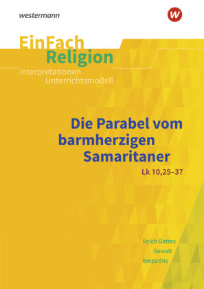 Die Parabel vom barmherzigen Samariter (Lk 10, 25-37) Westermann Bildungsmedien