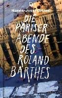 Die Pariser Abende des Roland Barthes Ortheil Hanns-Josef, Barthes Roland