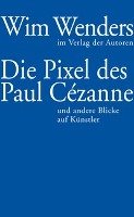 Die Pixel des Paul Cézanne Wenders Wim