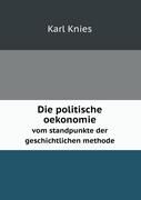 Die politische oekonomie vom standpunkte der geschichtlichen methode Knies Karl