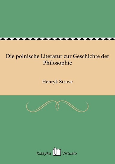 Die polnische Literatur zur Geschichte der Philosophie Struve Henryk