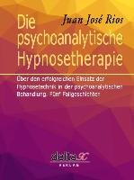 Die psychoanalytische Hypnosetherapie Rios Juan Jose