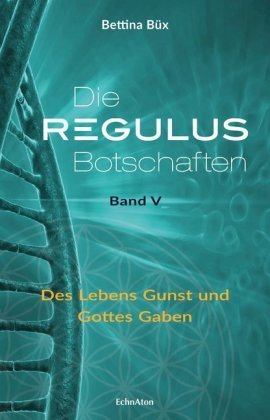 Die Regulus-Botschaften: Band V. .5 EchnAton Verlag