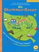Die Rhythmus-Raupe Metzger Barbara, Haublein Elke, Schelske-Floter Monika, Poppel Andreas