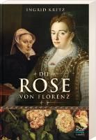 Die Rose von Florenz Kretz Ingrid