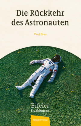 Die Rückkehr des Astronauten Eifelbildverlag