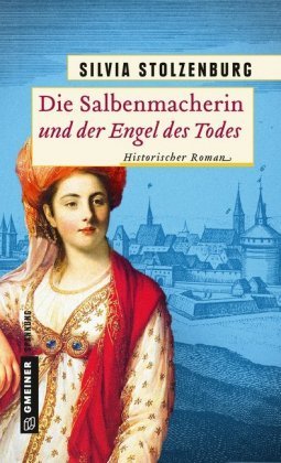 Die Salbenmacherin und der Engel des Todes Gmeiner-Verlag