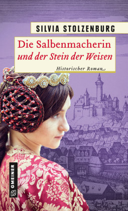 Die Salbenmacherin und der Stein der Weisen Gmeiner-Verlag