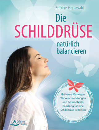 Die Schilddrüse natürlich balancieren Schirner