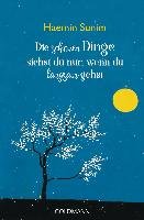 Die schönen Dinge siehst du nur, wenn du langsam gehst Sunim Haemin