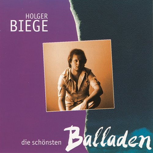 Die schönsten Balladen Holger Biege