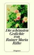 Die schönsten Gedichte von Rainer Maria Rilke Rilke Rainer Maria
