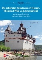 Die schönsten Kanutouren in Hessen, Rheinland-Pfalz und dem Saarland Gerlach Jurgen