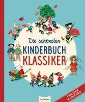 Die schönsten Kinderbuchklassiker Kopisch August, Bechstein Ludwig, Hoffmann Heinrich, Storm Theodor, Grimm Bruder