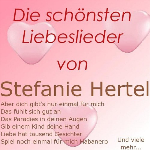Die schönsten Liebeslieder von Stefanie Hertel Stefanie Hertel