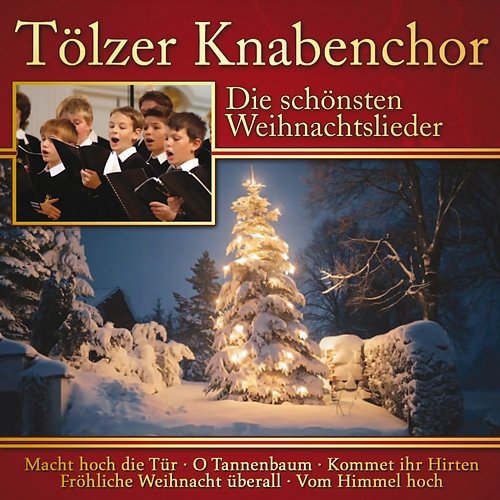 Die schönsten Weihnachtslieder: Tölzer Knabenchor Tölzer Knabenchor & Gerhard Schmidt-Gaden