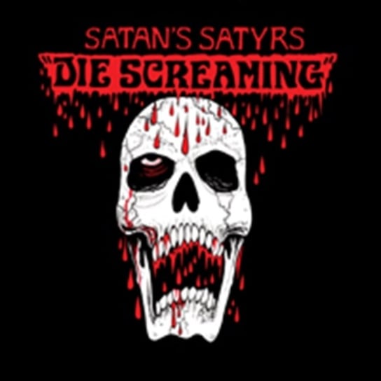 Die Screaming Satan's Satyrs