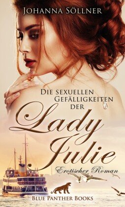 Die sexuellen Gefälligkeiten der Lady Julie | Erotischer Roman blue panther books