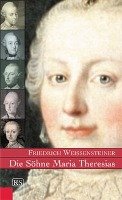 Die Söhne Maria Theresias Weissensteiner Friedrich