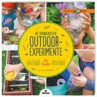 Die spannendsten Outdoor-Experimente für Kinder Heinecke Liz Lee