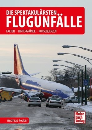 Die spektakulärsten Flugunfälle Motorbuch Verlag