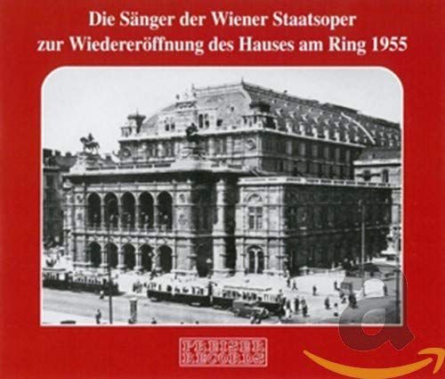 Die Sss¤nger der Wiener Staatsoper zur Wiedereroffnung 1955 Various Artists