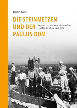 Die Steinmetzen und der Paulus-Dom Ardey-Verlag