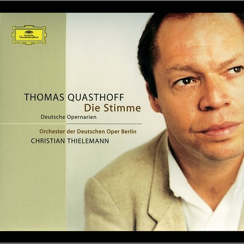 Die Stimme: Deutsche Opernarien Thomas Quasthoff, Orchester der Deutschen Oper Berlin, Christian Thielemann