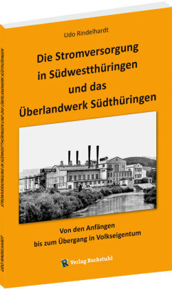 Die Stromversorgung in Südwestthüringen und das Überlandwerk Südthüringen Rockstuhl