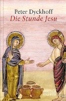 Die Stunde Jesu Dyckhoff Peter